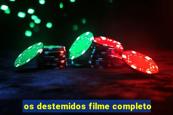 os destemidos filme completo